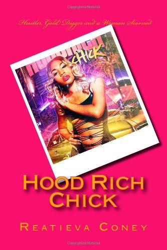 Cover for Reatieva L Coney · Hood Rich Chick: "Hustler, Gold Digger and a Woman Scorned." (Paperback Book) (2014)