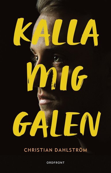 Cover for Christian Dahlström · Kalla mig galen : berättelser från Psyksverige (Hardcover Book) (2017)