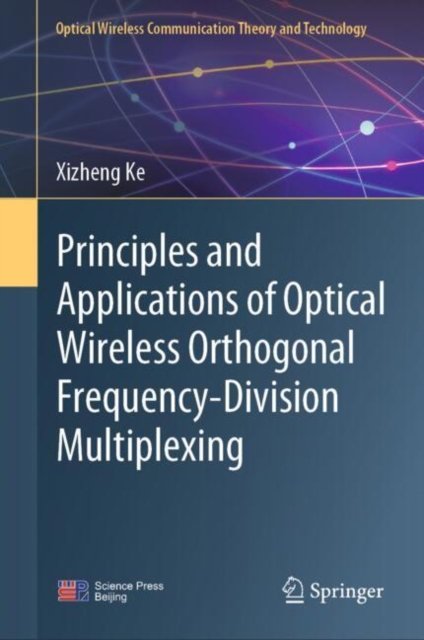 Cover for Xizheng Ke · Principles and Applications of Optical Wireless Orthogonal Frequency-Division Multiplexing - Optical Wireless Communication Theory and Technology (Hardcover Book) [2025 edition] (2025)