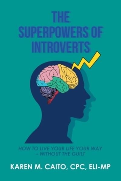 Cover for Karen M. Caito CPC ELI-MP · Superpowers of Introverts (Book) (2022)