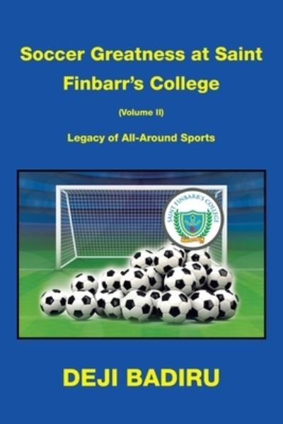 Cover for Deji Badiru · Soccer Greatness at Saint Finbarr's College : (Book) (2023)