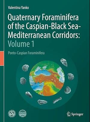 Cover for Valentina Yanko · Quaternary Foraminifera of the Caspian-Black Sea-Mediterranean Corridors: Volume 1: Ponto-Caspian Foraminifera (Hardcover Book) [2022 edition] (2022)