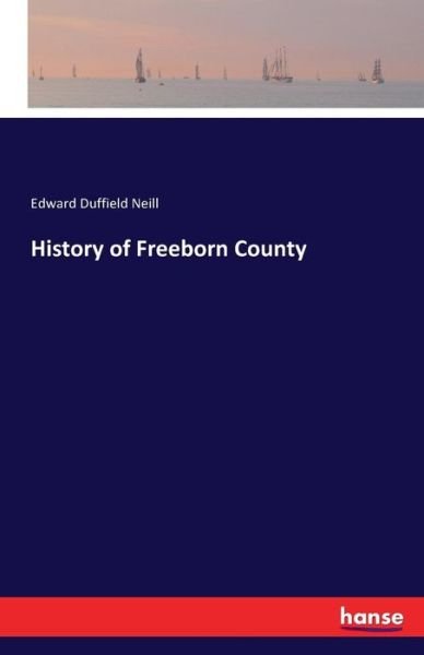 Cover for Neill · History of Freeborn County (Book) (2016)
