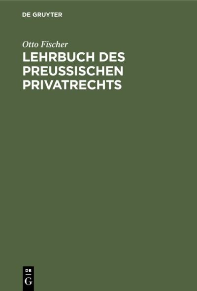 Cover for Otto Fischer · Lehrbuch Des Preußischen Privatrechts (Hardcover Book) [Reprint 2020 edition] (1901)