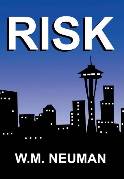 Cover for W. M. Neuman · Risk: when Doing the Right Thing is the Only Thing (Hardcover Book) (2014)
