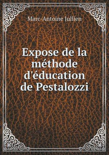Cover for Marc-antoine Jullien · Expose De La Méthode D'éducation De Pestalozzi (Paperback Book) [French edition] (2014)