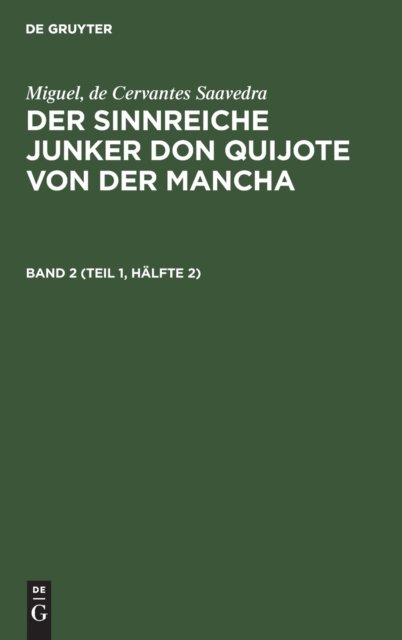 Cover for Miguel Lud Cervantes Saavedra Braunfels · Miguel, de Cervantes Saavedra: Der Sinnreiche Junker Don Quijote Von Der Mancha. Band 2 (Teil 1, Halfte 2) (Hardcover Book) (1923)