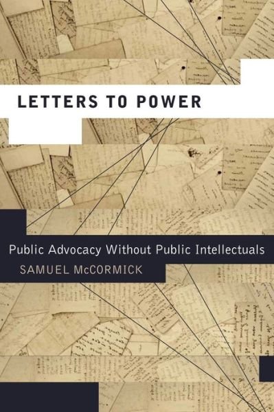 Cover for Samuel Mccormick · Letters to Power: Public Advocacy Without Public Intellectuals - Rhetoric and Democratic Deliberation Series (Hardcover Book) (2011)