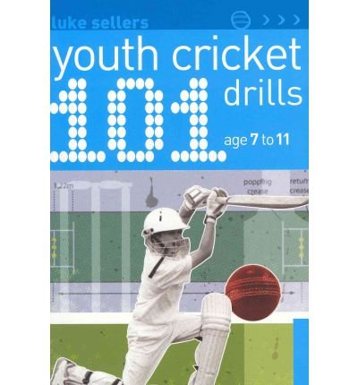 Cover for Luke Sellers · 101 Youth Cricket Drills Age 7-11 - 101 Drills (Paperback Book) (2010)