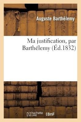 Ma Justification - Barthelemy-a - 图书 - Hachette Livre - Bnf - 9782012150737 - 2013年4月1日