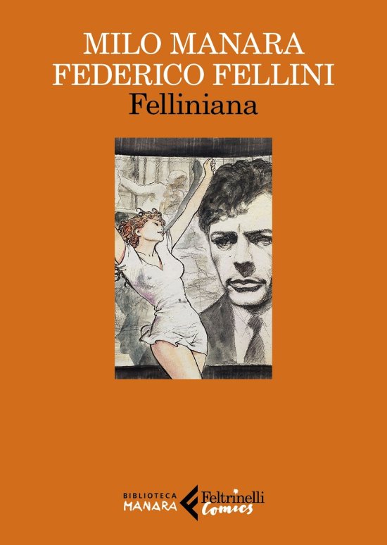 Cover for Milo Manara / Federico Fellini · Felliniana. Viaggio A Tulum. Il Viaggio Di G. Mastorna, Detto Fernet (Book)