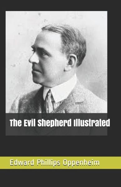 Cover for Edward Phillips Oppenheim · The Evil Shepherd Illustrated (Paperback Book) (2021)