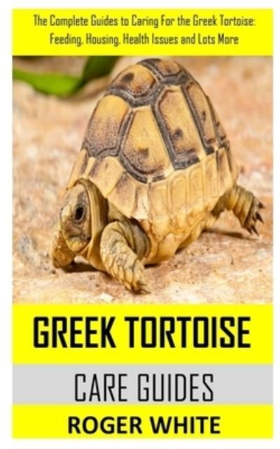 Cover for Roger White · Greek Tortoise Care Guide (Paperback Book) (2020)