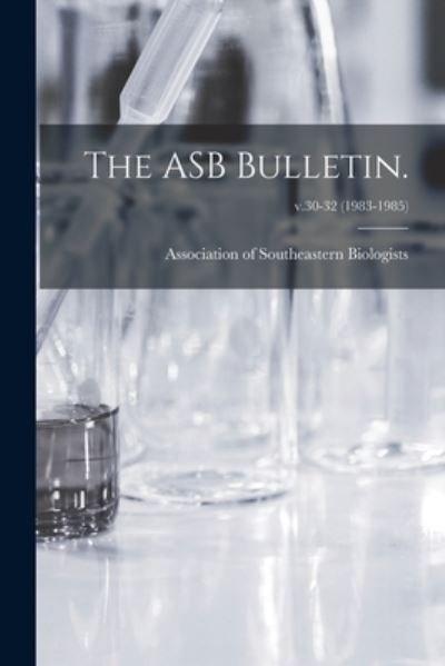 Cover for Association of Southeastern Biologists · The ASB Bulletin.; v.30-32 (1983-1985) (Paperback Book) (2021)