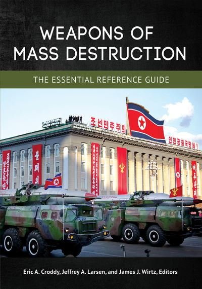 Cover for Weapons of Mass Destruction: The Essential Reference Guide (Hardcover Book) (2018)
