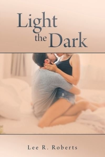 Cover for Lee R. Roberts · Light the Dark (Book) (2022)