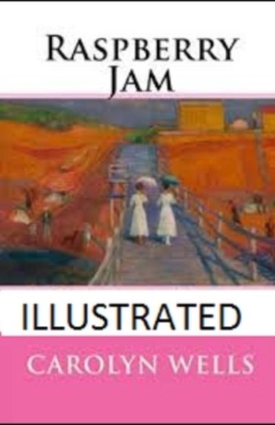 Raspberry Jam Illustrated - Carolyn Wells - 图书 -  - 9798564461740 - 2020年11月13日
