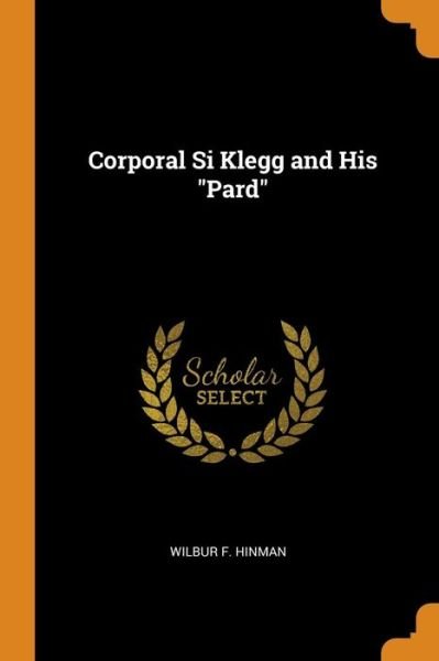 Cover for Wilbur F Hinman · Corporal Si Klegg and His Pard (Paperback Book) (2018)