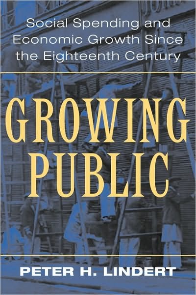 Cover for Lindert, Peter H. (University of California, Davis) · Growing Public: Volume 1, The Story: Social Spending and Economic Growth since the Eighteenth Century (Hardcover Book) (2004)
