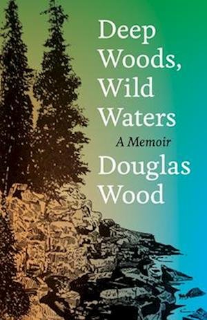 Cover for Douglas Wood · Deep Woods, Wild Waters (Book) (2025)