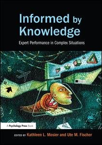 Cover for Informed by Knowledge: Expert Performance in Complex Situations - Expertise: Research and Applications Series (Paperback Book) (2015)