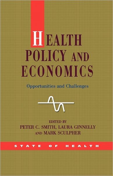 Cover for Peter Smith · Health Policy and Economics: Opportunities and Challenges (Hardcover Book) [Ed edition] (2004)