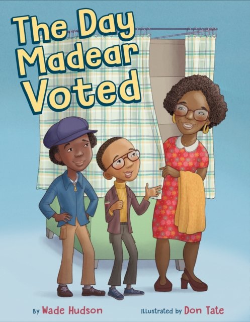 Cover for Wade Hudson · The Day Madear Voted (Hardcover Book) (2024)
