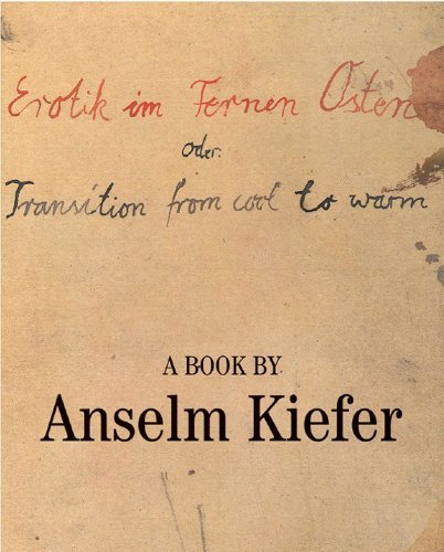 Cover for Anselm Kiefer · Erotik Im Fernen Osten Oder: Transition from Cool to Warm (Hardcover Book) [2nd Printing edition] (2006)