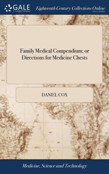 Cover for Daniel Cox · Family Medical Compendium; Or Directions for Medicine Chests (Hardcover Book) (2018)