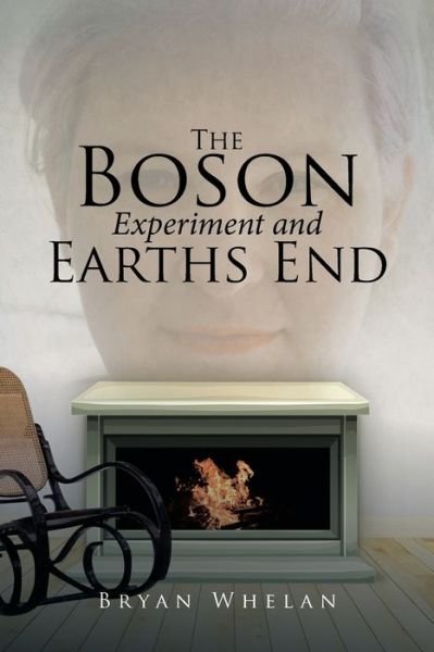 Cover for Bryan Whelan · The Boson Experiment and Earths End (Paperback Book) (2016)