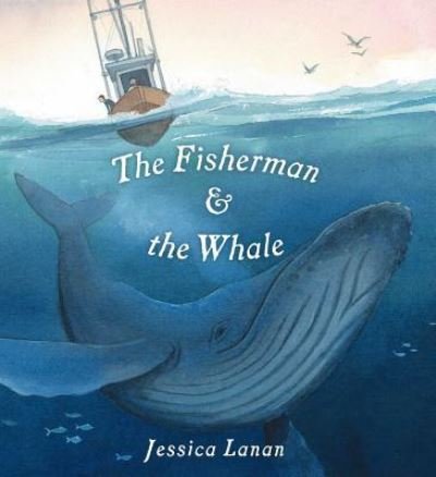 Cover for Jessica Lanan · The Fisherman &amp; the Whale (Hardcover Book) (2019)