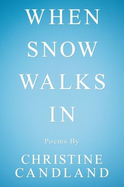 Cover for Christine Candland · When Snow Walks In (Paperback Book) (2020)