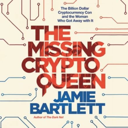 The Missing Cryptoqueen - Jamie Bartlett - 音乐 - Blackstone Pub - 9781668615744 - 2022年6月28日