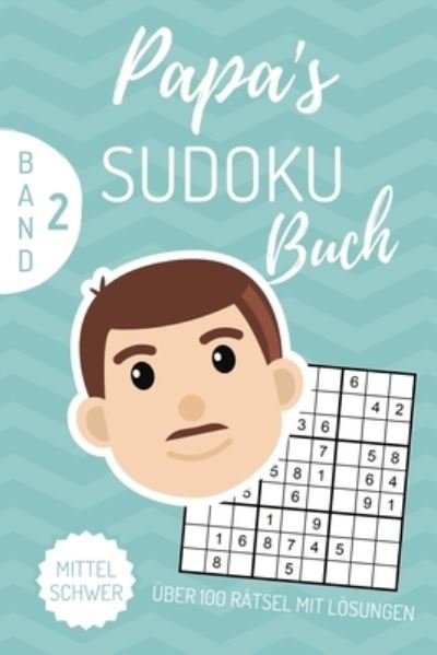 Cover for Papas Sudokubuch · Papa's Sudoku Buch UEber 100 Ratsel Mit Loesungen Mittel Schwer Band 2 (Paperback Book) (2019)