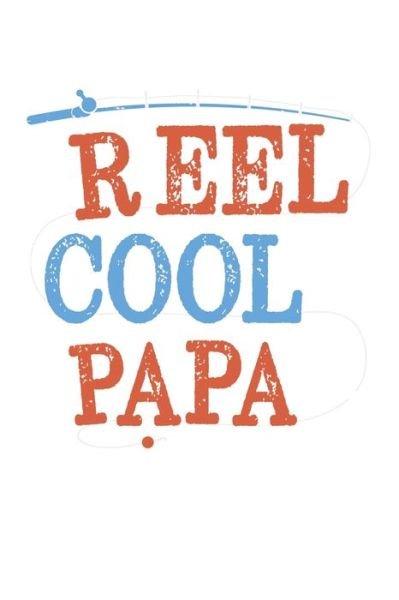 Cover for Notebook &amp; Journal Publishing · Reel Cool Papa (Paperback Book) (2019)