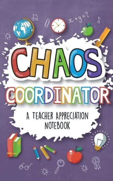 Cover for Sweet Sally · Chaos Coordinator - A Teacher Appreciation Notebook (Paperback Book) (2019)
