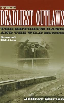 Cover for Jeffrey Burton · The Deadliest Outlaws: The Ketchum Gang and the Wild Bunch, Second Edition - A.C. Greene (Paperback Book) [2 Revised edition] (2022)