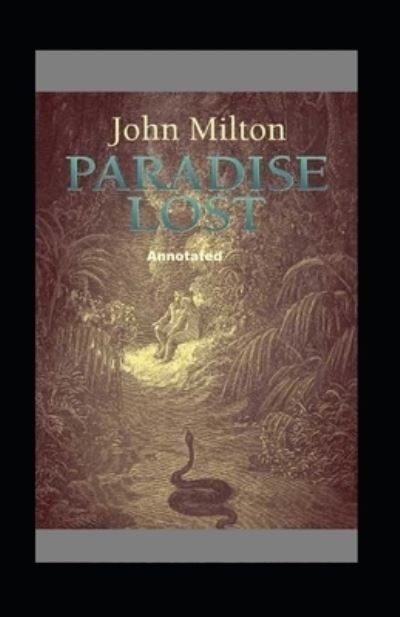 Paradise Lost Annotated - John Milton - 图书 - Independently Published - 9798464040748 - 2021年8月25日