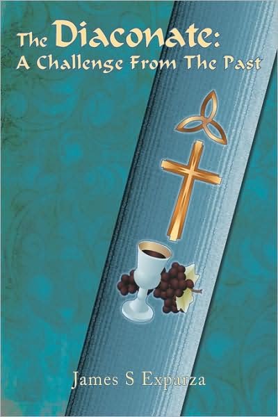 Cover for James S Exparza · The Diaconate: a Challenge from the Past (Paperback Book) (2009)
