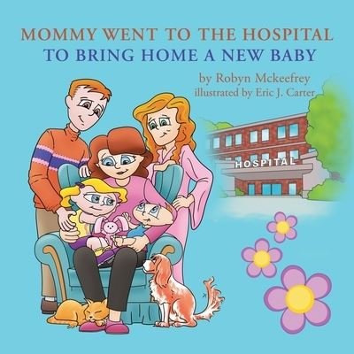 Cover for Robyn Mckeefrey · Mommy Went to the Hospital to Bring Home a New Baby (Book) (2022)