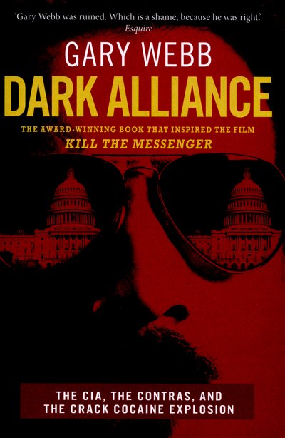 Cover for Gary Webb · Dark Alliance: The CIA, the Contras and the Crack Cocaine Explosion (Paperback Book) (2015)