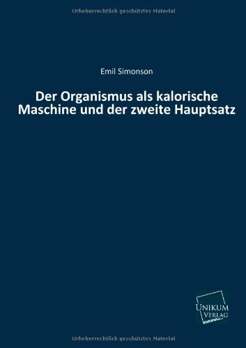 Cover for Emil Simonson · Der Organismus Als Kalorische Maschine Und Der Zweite Hauptsatz (Paperback Book) [German edition] (2013)