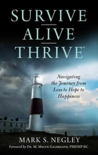 Cover for Mark S. Negley · Survive - Alive - Thrive: Navigating the Journey from Loss to Hope to Happiness (Hardcover Book) (2021)