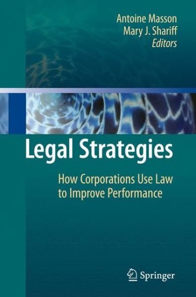 Cover for Antoine Masson · Legal Strategies: How Corporations Use Law to Improve Performance (Paperback Book) [2009 edition] (2014)