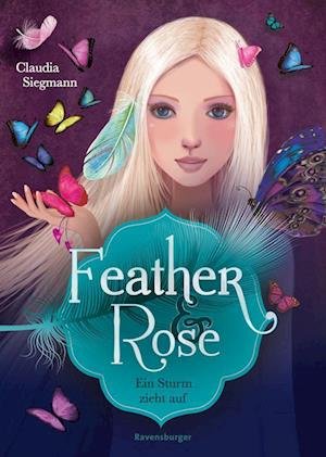 Cover for Claudia Siegmann · Feather &amp; Rose, Band 1: Ein Sturm zieht auf (Toys)