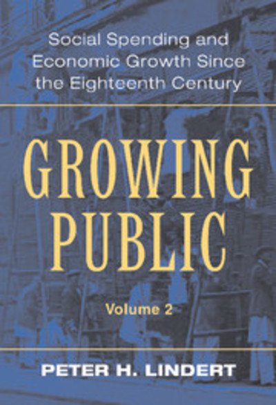 Cover for Lindert, Peter H. (University of California, Davis) · Growing Public: Volume 2, Further Evidence: Social Spending and Economic Growth since the Eighteenth Century (Hardcover Book) (2004)
