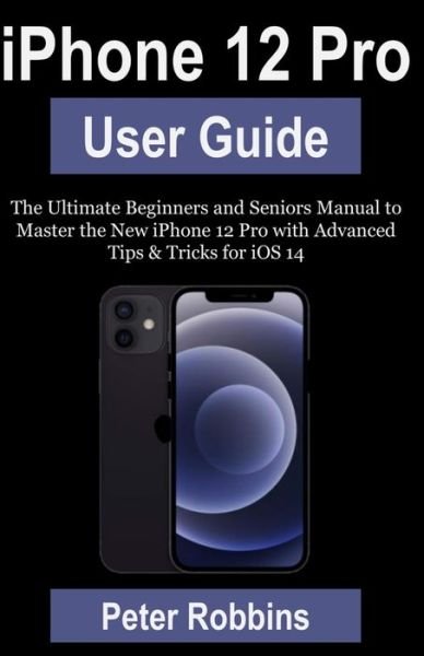 Cover for Peter Robbins · Iphone 12 Pro User Guide (Paperback Book) (2020)