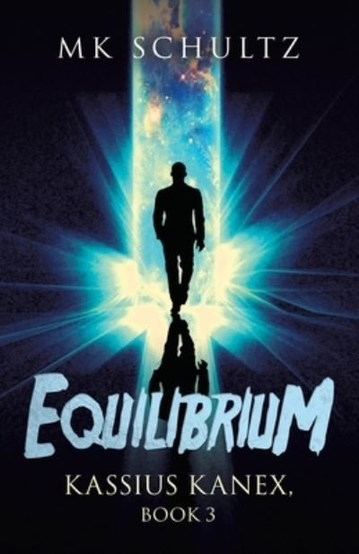 Equilibrium - M. K. Schultz - 图书 - iUniverse, Incorporated - 9781663226761 - 2021年8月23日