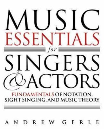 Cover for Andrew Gerle · Music Essentials for Singers and Actors: Fundamentals of Notation, Sight-Singing and Music Theory (Paperback Book) [size M] (2018)