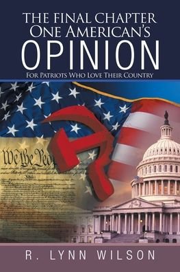Cover for R Lynn Wilson · The Final Chapter One American's Opinion (Paperback Book) (2020)